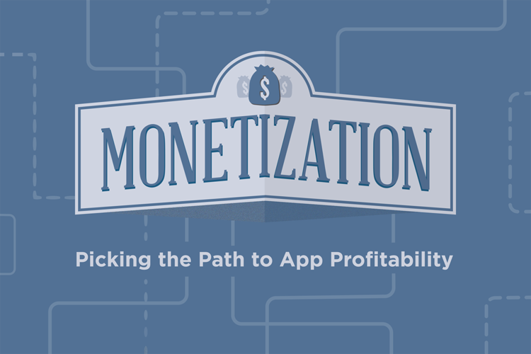 App Monetization: Picking the Path to App Profitability